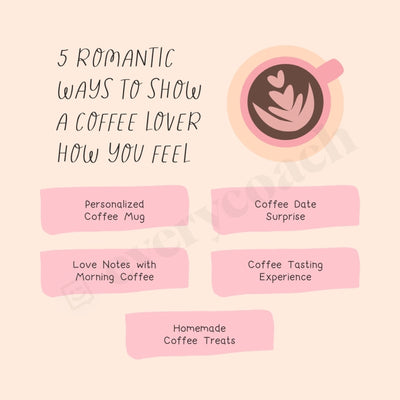 5 Romantic Ways To Show A Coffee Lover How You Feel Instagram Post Canva Template