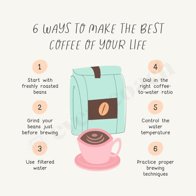 6 Ways To Make The Best Coffee Of Your Life Instagram Post Canva Template