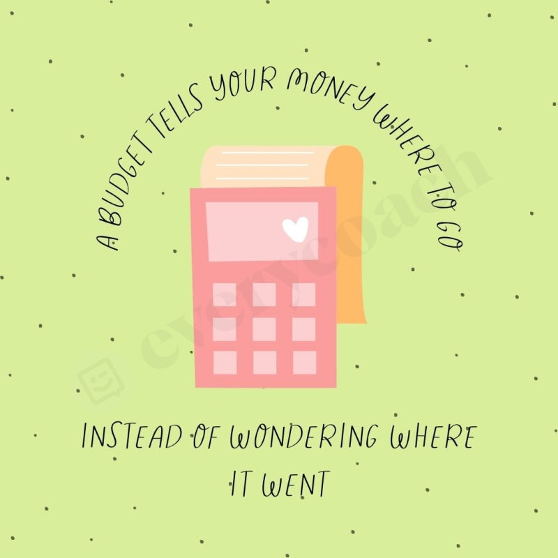 A Budget Tells Your Money Where To Go Instead Of Wondering It Went Instagram Post Canva Template