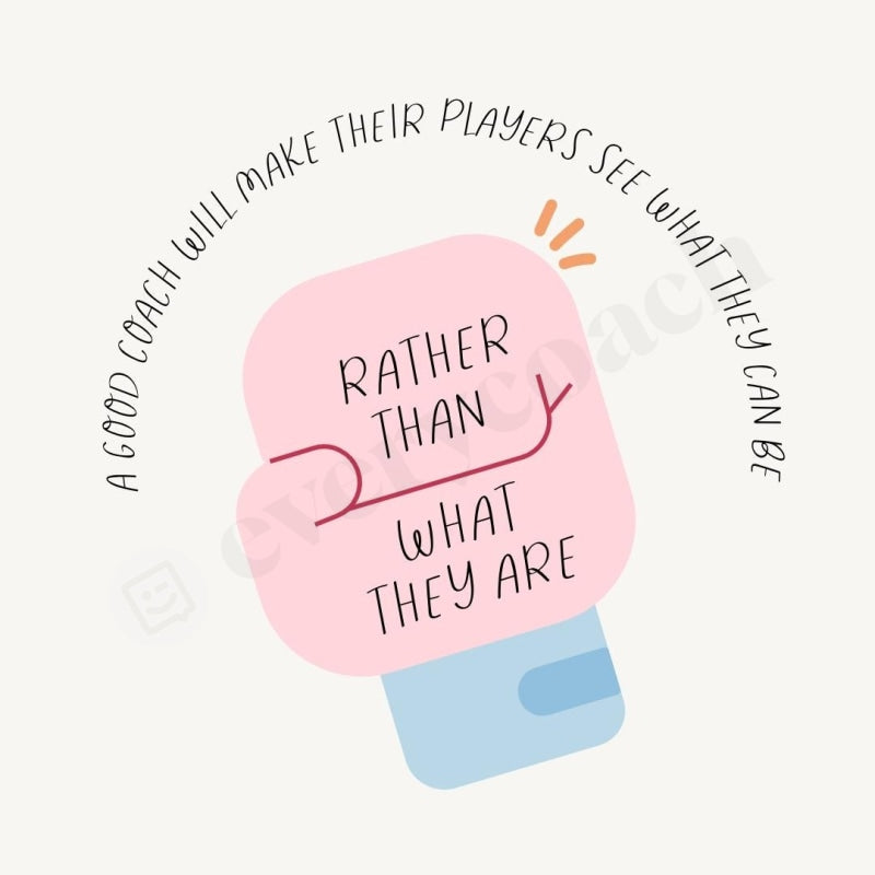 A Good Coach Will Make Their Players See What They Can Be Rather Than Are Instagram Post Canva