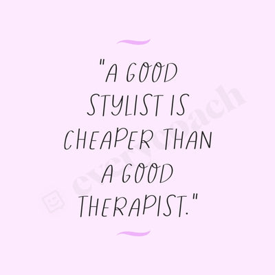 A Good Stylist Is Cheaper Than Therapist Instagram Post Canva Template