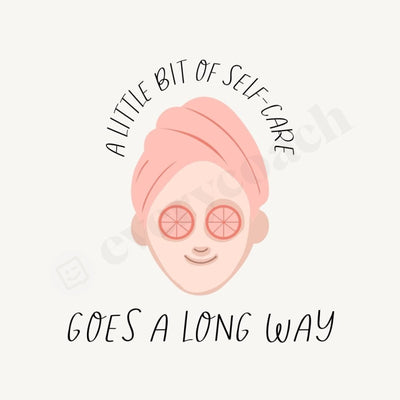 A Little Bit Of Self-Care Goes Long Way Instagram Post Canva Template