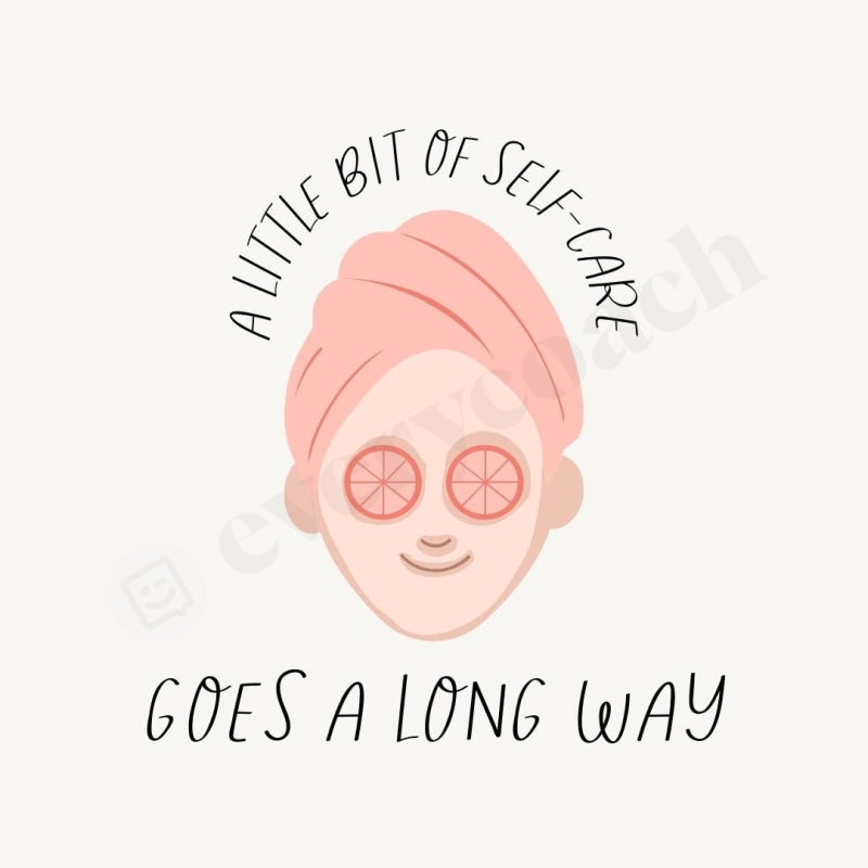 A Little Bit Of Self-Care Goes Long Way Instagram Post Canva Template