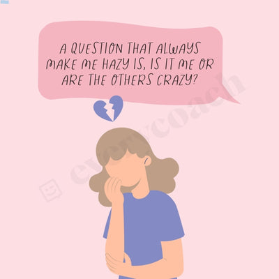 A Question That Always Make Me Hazy Is It Or Are The Others Crazy Instagram Post Canva Template