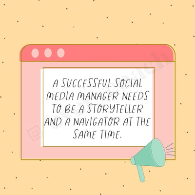 A Successful Social Media Manager Needs To Be Storyteller And Navigator At The Same Time Instagram