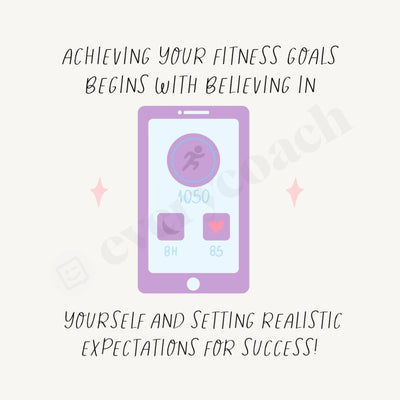 Achieving Your Fitness Goals Begins With Believing In Yourself And Setting Realistic Expectations