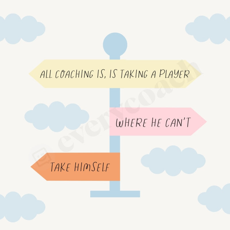 All Coaching Is Taking A Player Where He Cant Take Himself Instagram Post Canva Template