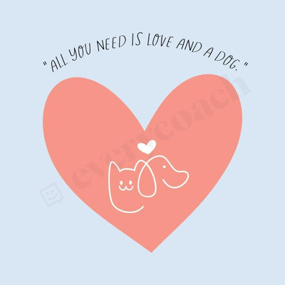 All You Need Is Love And A Dog Instagram Post Canva Template