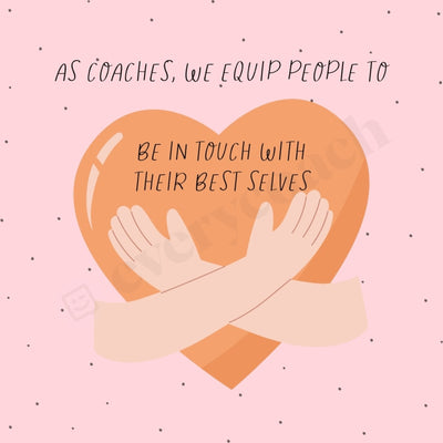 As Coaches We Equip People To Be In Touch With Their Best Selves Instagram Post Canva Template