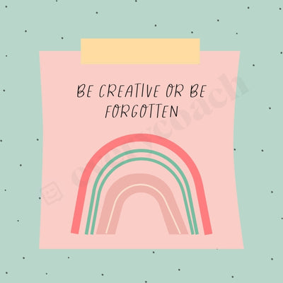 Be Creative Or Forgotten Instagram Post Canva Template