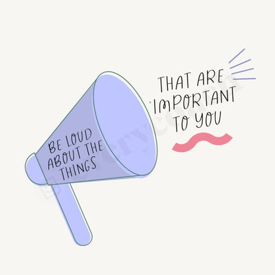 Be Loud About The Things That Are Important To You Instagram Post Canva Template
