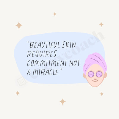 Beautiful Skin Requires Commitment Not A Miracle Instagram Post Canva Template