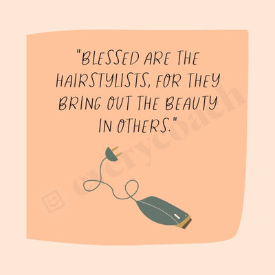 Blessed Are The Hairstylists For They Bring Out Beauty In Others Instagram Post Canva Template