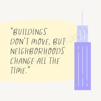 Buildings Dont Move But Neighborhoods Change All The Time Instagram Post Canva Template