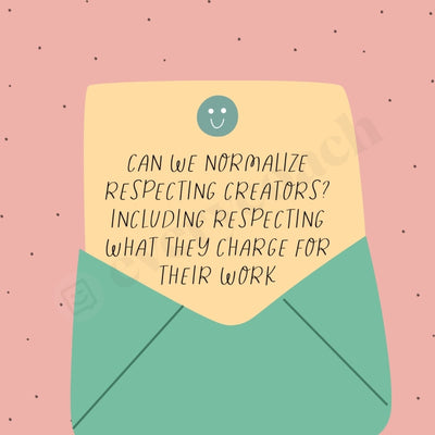 Can We Normalize Respecting Creators Including What They Charge For Their Work Instagram Post Canva