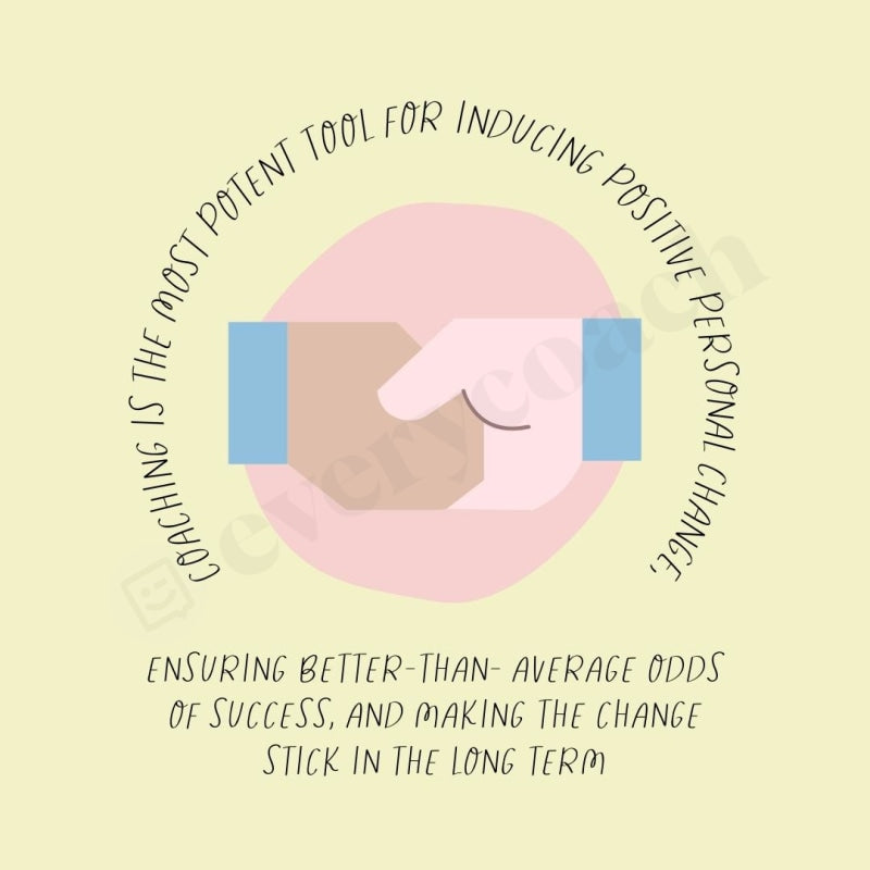 Coaching Is The Most Potent Tool For Inducing Positive Personal Change Ensuring Better-Than- Average