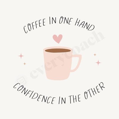Coffee In One Hand Confidence The Other Instagram Post Canva Template