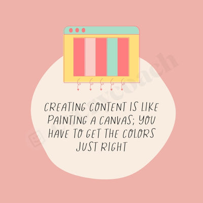 Creating Content Is Like Painting A Canvas You Have To Get The Colors Just Right Instagram Post