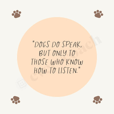 Dogs Do Speak But Only To Those Who Know How Listen Instagram Post Canva Template