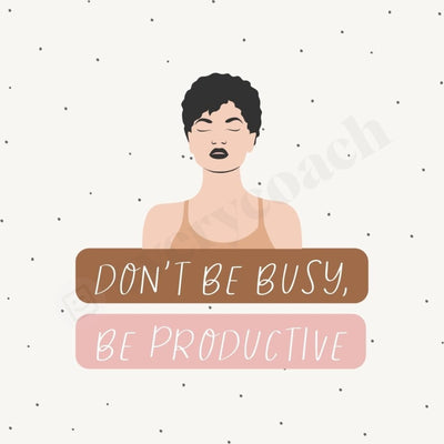 Dont Be Busy Productive Instagram Post Canva Template