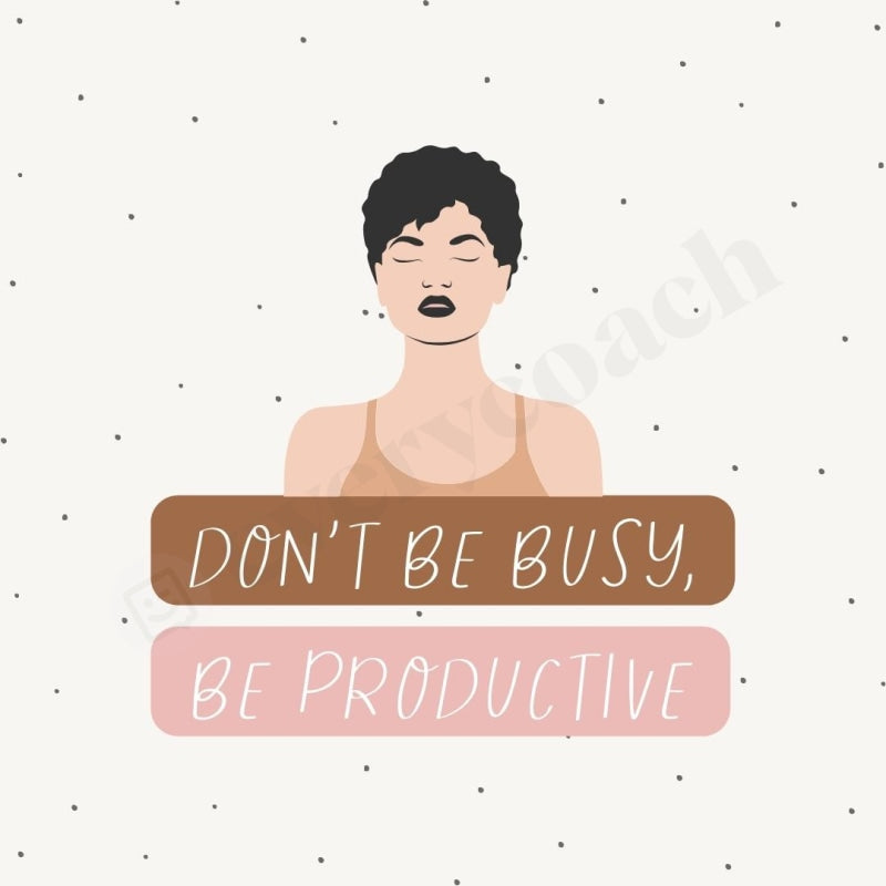 Dont Be Busy Productive Instagram Post Canva Template