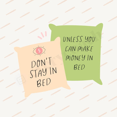 Dont Stay In Bed Unless You Can Make Money 04142301 Instagram Post Canva Template
