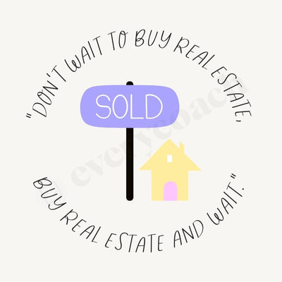 Dont Wait To Buy Real Estate And S03312302 Instagram Post Canva Template