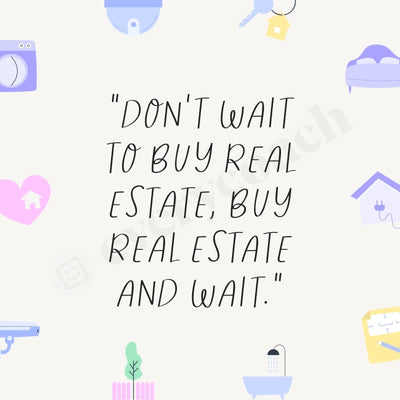 Dont Wait To Buy Real Estate And S03312304 Instagram Post Canva Template
