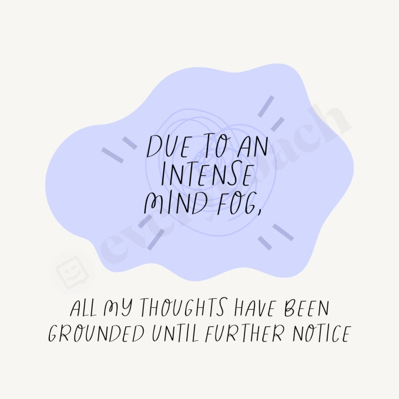 Due To An Intense Mind Fog All My Thoughts Have Been Grounded Until Further Notice Instagram Post