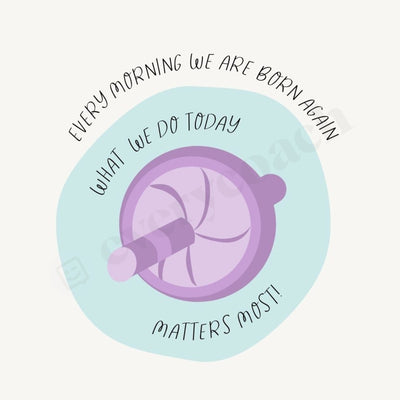 Every Morning We Are Born Again What Do Today Matters Most Instagram Post Canva Template