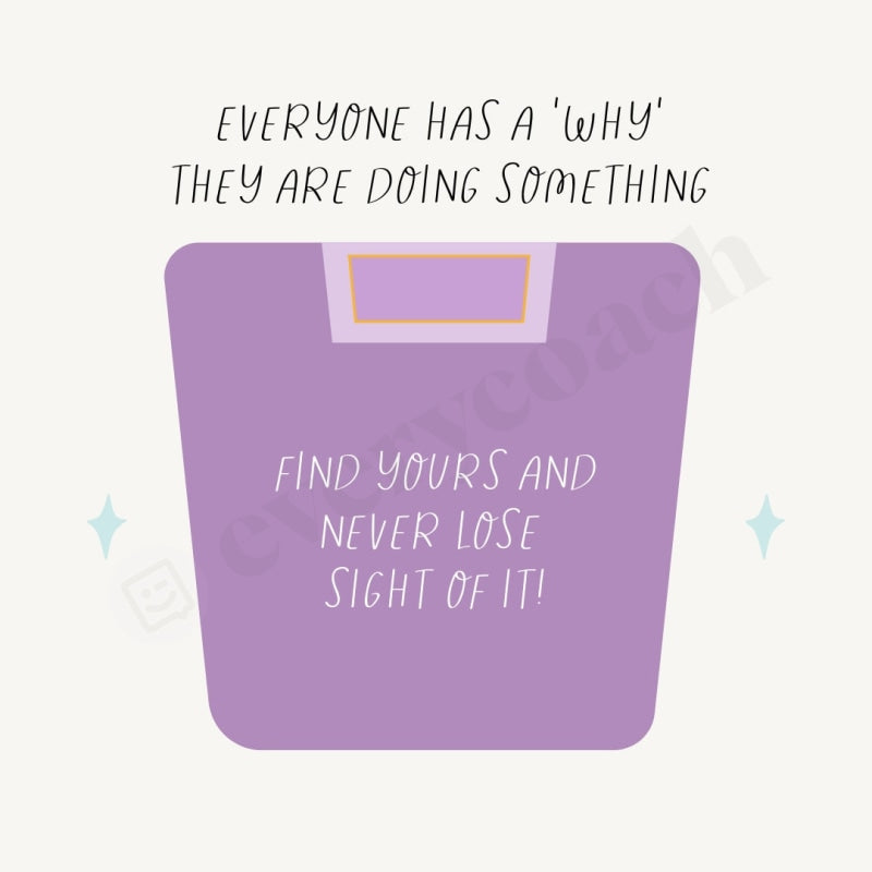 Everyone Has A Why They Are Doing Something Find Yours And Never Lose Sight Of It Instagram Post