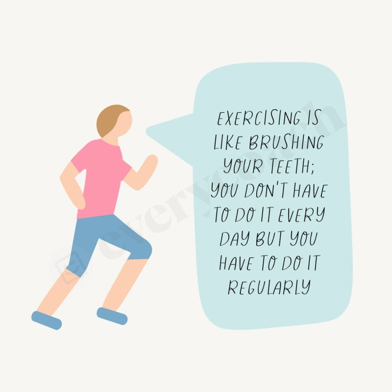 Exercising Is Like Brushing Your Teeth You Dont Have To Do It Every Day But Regularly Instagram Post