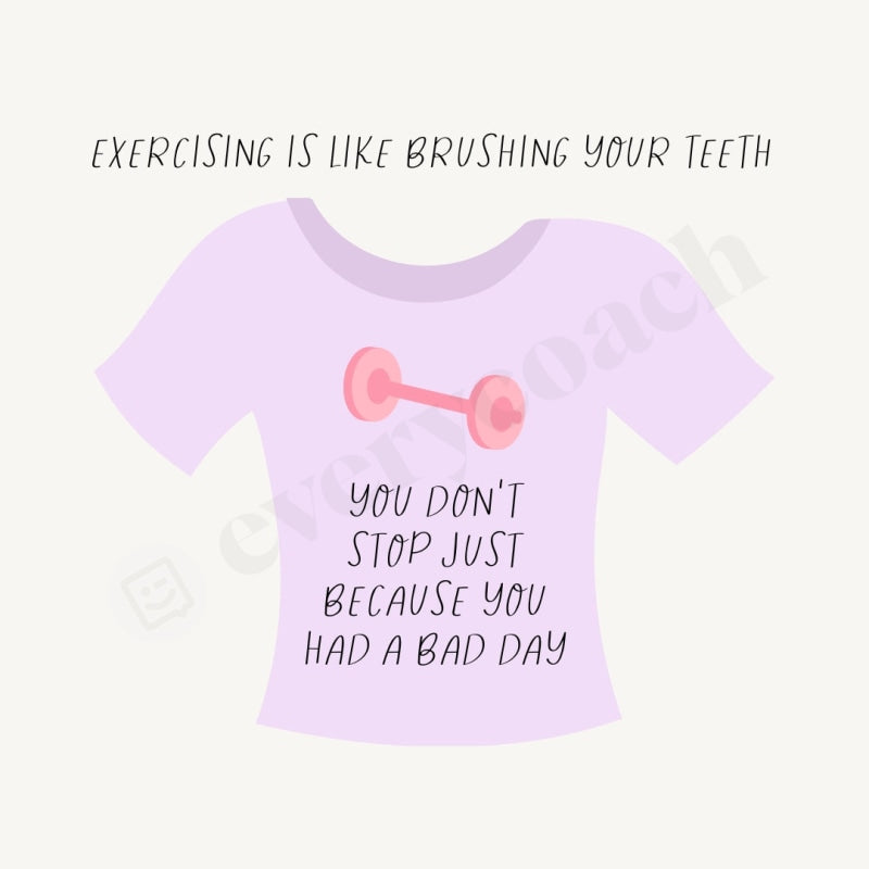 Exercising Is Like Brushing Your Teeth You Dont Stop Just Because Had A Bad Day Instagram Post Canva