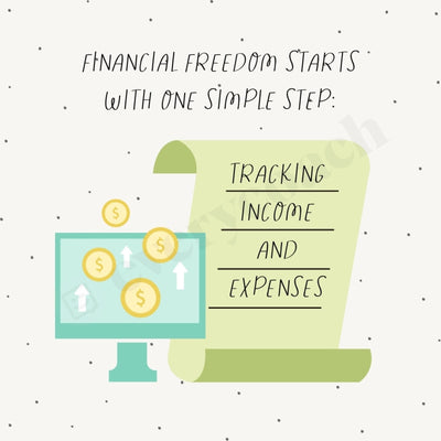 Financial Freedom Starts With One Simple Step Tracking Income And Expenses Instagram Post Canva