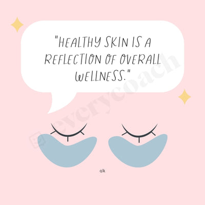 Healthy Skin Is A Reflection Of Overall Wellness Instagram Post Canva Template