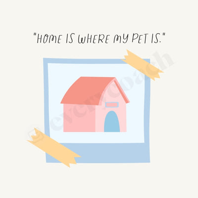 Home Is Where My Pet Instagram Post Canva Template
