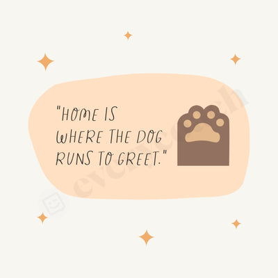 Home Is Where The Dog Runs To Greet Instagram Post Canva Template