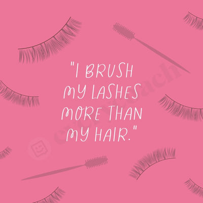 I Brush My Lashes More Than Hair Instagram Post Canva Template