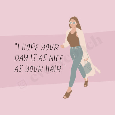 I Hope Your Day Is As Nice Hair Instagram Post Canva Template
