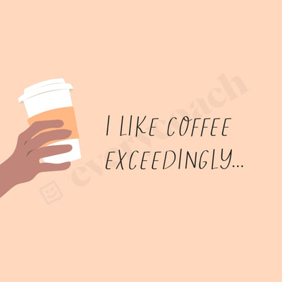 I Like Coffee Exceedingly Instagram Post Canva Template
