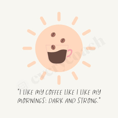 I Like My Coffee Mornings Dark And Strong Instagram Post Canva Template