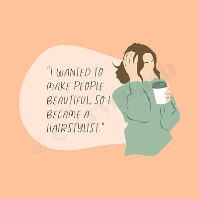 I Wanted To Make People Beautiful So Became A Hairstylist Instagram Post Canva Template