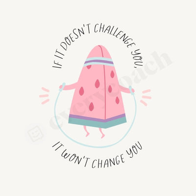 If It Doesnt Challenge You Wont Change Instagram Post Canva Template