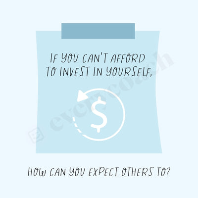 If You Cant Afford To Invest In Yourself How Can Expect Others Instagram Post Canva Template