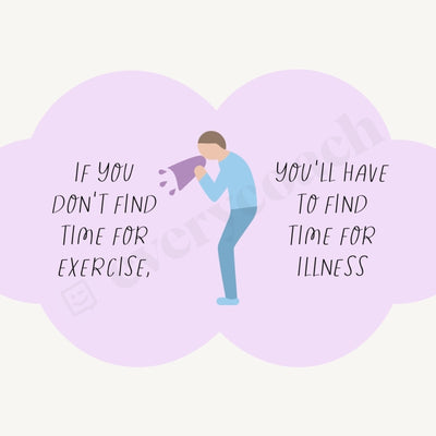 If You Dont Find Time For Exercise Youll Have To Illness Instagram Post Canva Template
