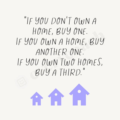 If You Dont Own A Home Buy One Another Two Homes Third Instagram Post Canva Template