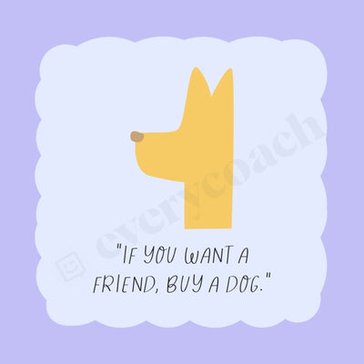 If You Want A Friend Buy Dog Instagram Post Canva Template