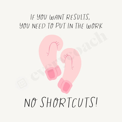 If You Want Results Need To Put In The Work No Shortcuts Instagram Post Canva Template
