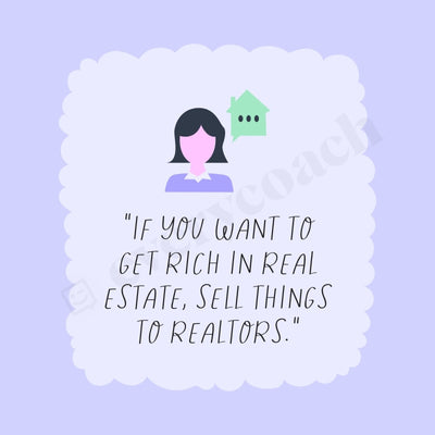 If You Want To Get Rich In Real Estate Sell Things Realtors S03312301 Instagram Post Canva Template