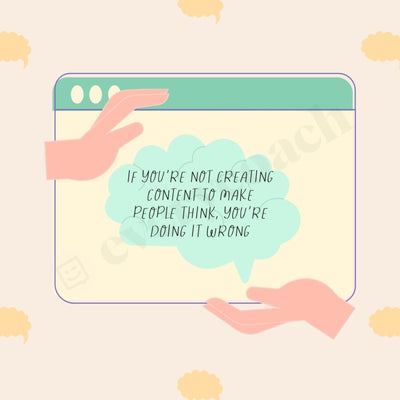 If Youre Not Creating Content To Make People Think Doing It Wrong Instagram Post Canva Template